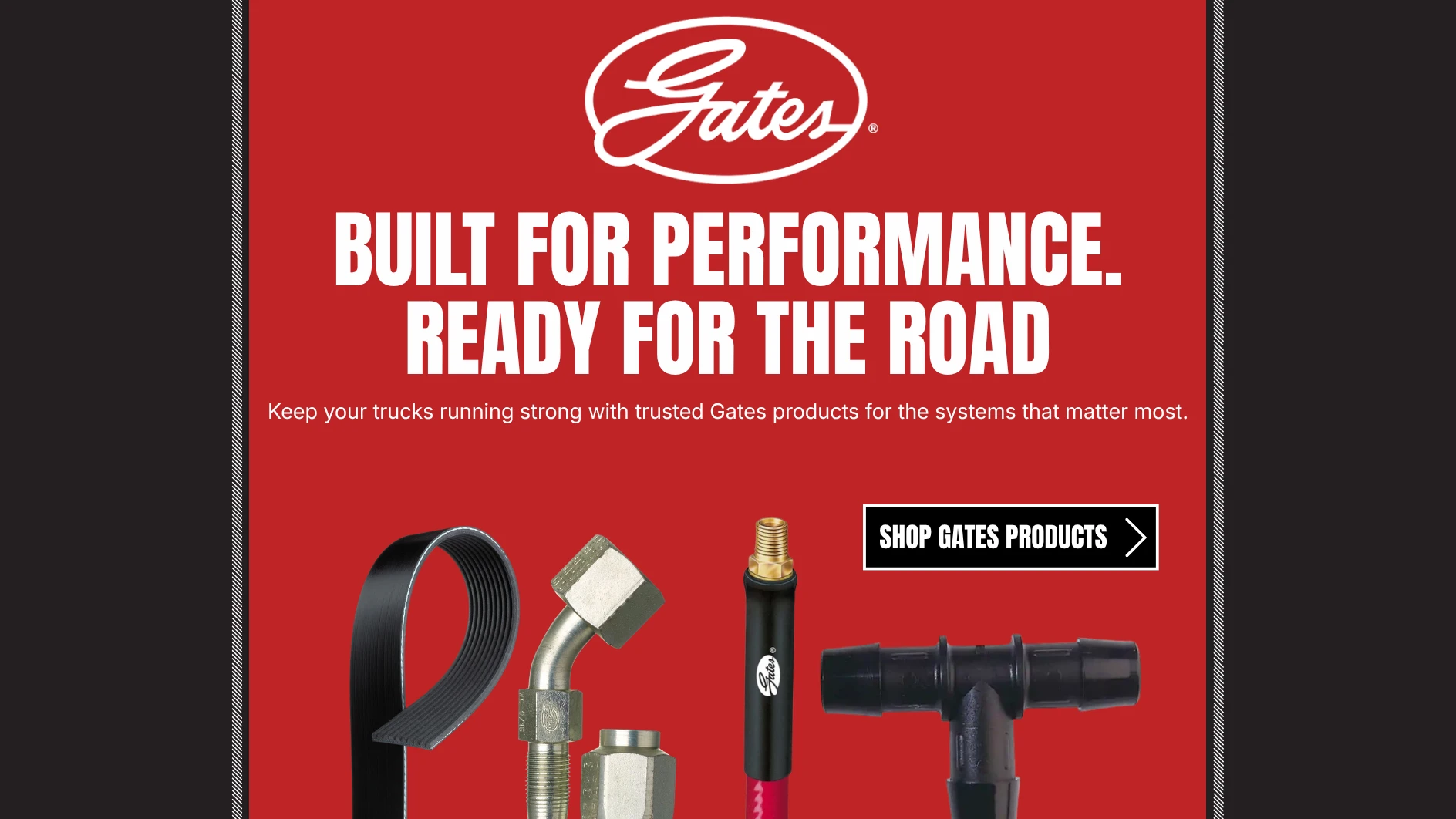 Gates heavy-duty truck parts promotional banner featuring belts, hoses, and fittings with the message “Built for Performance. Ready for the Road” and a Shop Gates Products button.
